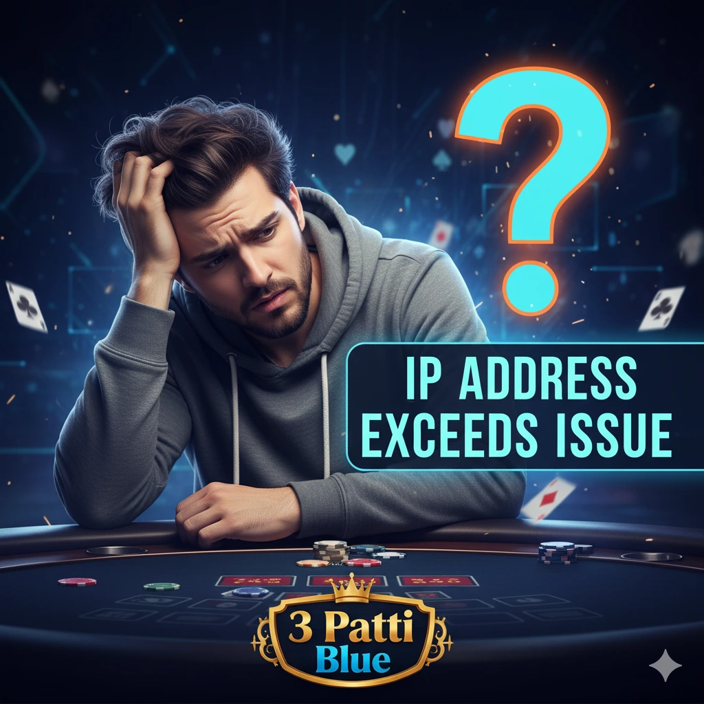 3 Patti Blue IP Address Exceeds Issue
